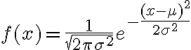 $f(x)=\frac1{\sqrt{2\pi\sigma^2}}e^{-\frac{(x-\mu)^2}{2\sigma^2}}$